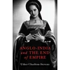 KNYGA Uther Charlton Stevens Anglo-India and the End of Empire