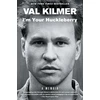 KNYGA Val Kilmer I'm Your Huckleberry
