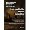 KNYGA Valerio Alfonso Bruno Dystopian Worlds Beyond Storytelling - Representations of Dehumanized Societies in Literature, Media, and Political Discourses: Multidisciplinary Perspectives