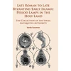 KNYGA Varda Sussman Late Roman to Late Byzantine/Early Islamic Period Lamps in the Holy Land