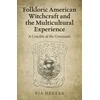 KNYGA Via Hedera Folkloric American Witchcraft and the Multicultu - A Crucible at the Crossroads