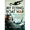 KNYGA Vic Hodgkinson My Flying Boat War
