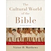 KNYGA Victor H Matthews The Cultural World of the Bible – An Illustrated Guide to Manners and Customs