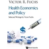 KNYGA Victor R Fuchs Health Economics And Policy: Selected Writings By Victor Fuchs