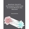 KNYGA Victoria Ruth Ginn Mapping Society: Settlement Structure in Later Bronze Age Ireland