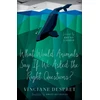 KNYGA Vinciane Despret What Would Animals Say If We Asked the Right Questions?