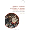 KNYGA Weiss David God Susanoo and Korea in Japan’s Cultural Memory