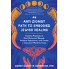 KNYGA Wendy Elisheva Somerson Anti-Zionist Path to Embodied Jewish , An