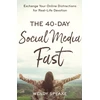 KNYGA Wendy Speake 40–Day Social Media Fast – Exchange Your Online Distractions for Real–Life Devotion