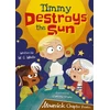 KNYGA W.G. White; Ramona Bruno Timmy Destroys the Sun