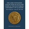 KNYGA William A Mackay Lord Stewartby Collection of Scottish Coins at the Hunterian, University of Glasgow