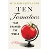 KNYGA William Alexander Undifferentiated Ten Tomatoes that Changed the World