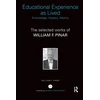 KNYGA William F Pinar Educational Experience as Lived: Knowledge, History, Alterity
