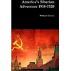KNYGA William Graves America’s Siberian Adventure 1918-1920