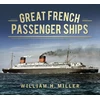 KNYGA William Henry Miller, Jr. Great French Passenger Ships