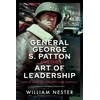 KNYGA William Nester General George S. Patton and the Art of Leadership