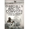 KNYGA William Smith Churchill's Arctic Convoys