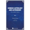 KNYGA Xiaoyuan Jiang Chinese Astrology And Astronomy: An Outside History
