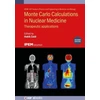 KNYGA ZAIDI Monte Carlo Calculations in Nuclear Medicine (Second Edition)
