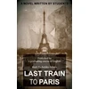 KNYGA a graduating course of English Kurt-Tucholsky-Schule Last Train to Paris