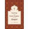 KNYGA A S Ibrahim Reaching Your Muslim Neighbor with the Gospel