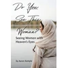 KNYGA Aaron Kemple Do You See This Woman? Seeing Women with Heaven's Eyes