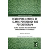 KNYGA Abdallah Rothman Developing a Model of Islamic Psychology and Psychotherapy