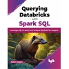 KNYGA Adam Aspin Querying Databricks with Spark SQL
