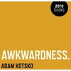 KNYGA Adam Kotsko Awkwardness – An Essay