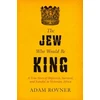 KNYGA Adam Laurence Rovner Jew Who Would Be King