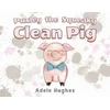KNYGA Adele Hughes Puxley the Squeaky Clean Pig