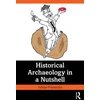 KNYGA Adrian Praetzellis Historical Archaeology in a Nutshell