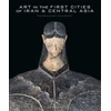 KNYGA Agnes Benoit Art in the First Cities of Iran and Central Asia