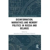KNYGA Agnieszka Legucka Disinformation, Narratives and Memory Politics in Russia and Belarus