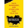 KNYGA Agustin Fuentes Race, Monogamy, and Other Lies They Told You, Second Edition