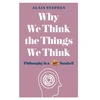 KNYGA Alain Stephen Why We Think the Things We Think