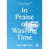 KNYGA Alan P Lightman In Praise of Wasting Time