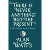 KNYGA Alan Watts There Is Never Anything but the Present