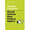 KNYGA Alasdair Cochrane Should Animals Have Political Rights?