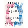 KNYGA Alejandro Jodorowsky Albina And The Dog-men