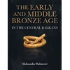 KNYGA Aleksandar Bulatovi263 Early and Middle Bronze Age in the Central Balkans