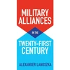 KNYGA Alexander Lanoszka Military Alliances in the Twenty-First Century