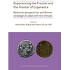 KNYGA Alexander Rubel Experiencing the Frontier and the Frontier of Experience: Barbarian perspectives and Roman strategies to deal with new threats