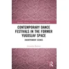 KNYGA Alexandra Baybutt Contemporary Dance Festivals in the Former Yugoslav Space