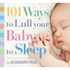 KNYGA Alexandra Paige 101 Ways to Lull Your Baby to Sleep
