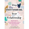 KNYGA Alicia Munoz Lpc Stop Overthinking Your Relationship