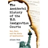 KNYGA Alison Peck Accidental History of the U.S. Immigration Courts