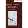 KNYGA Alistair Noble Composing Ambiguity: The Early Music of Morton Feldman