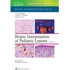 KNYGA Aliya Noor Husain Biopsy Interpretation of Pediatric Lesions: Print + eBook with Multimedia