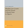KNYGA Allan Christelow Muslim Law Courts and the French Colonial State in Algeria